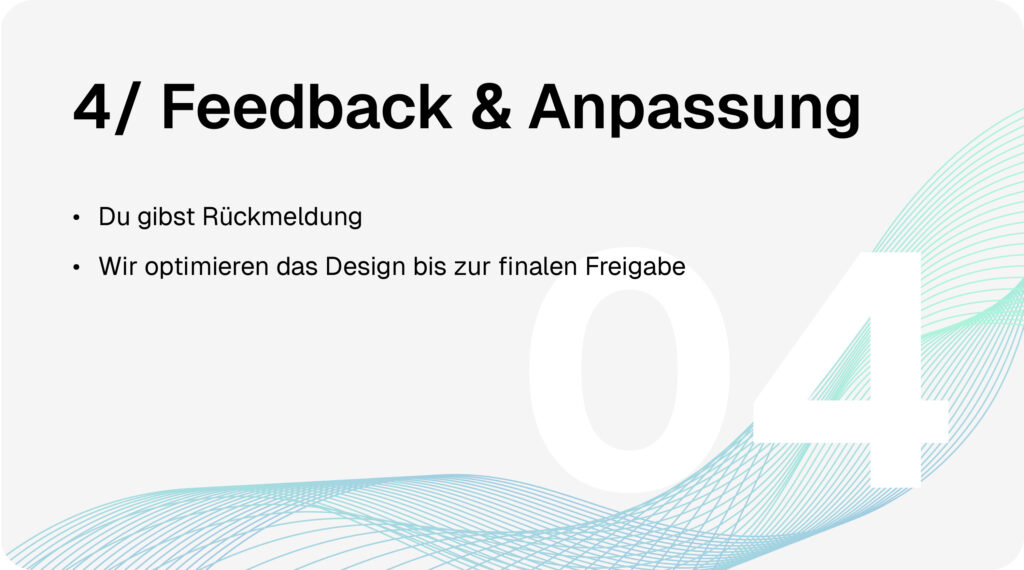 Corporate-Design-Prozess Schritt 4: Feedback & Anpassung - Du gibst Rückmeldung. Wir optimieren das Design bis zur finalen Freigabe.
