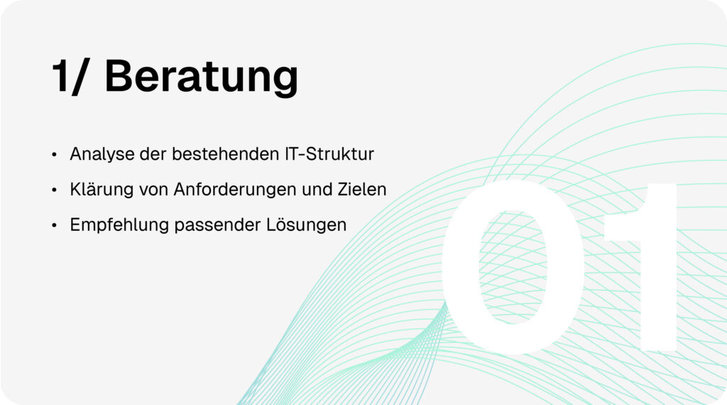 IT-Service-Prozess Schritt 1: Beratung - Analyse der bestehenden IT-Struktur, Klärung von Anforderungen und Zielen, Empfehlung passender Lösungen.